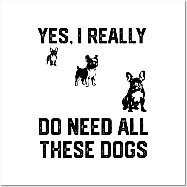 pug yes, i really do need all these dogs Wall Art by spantshirt